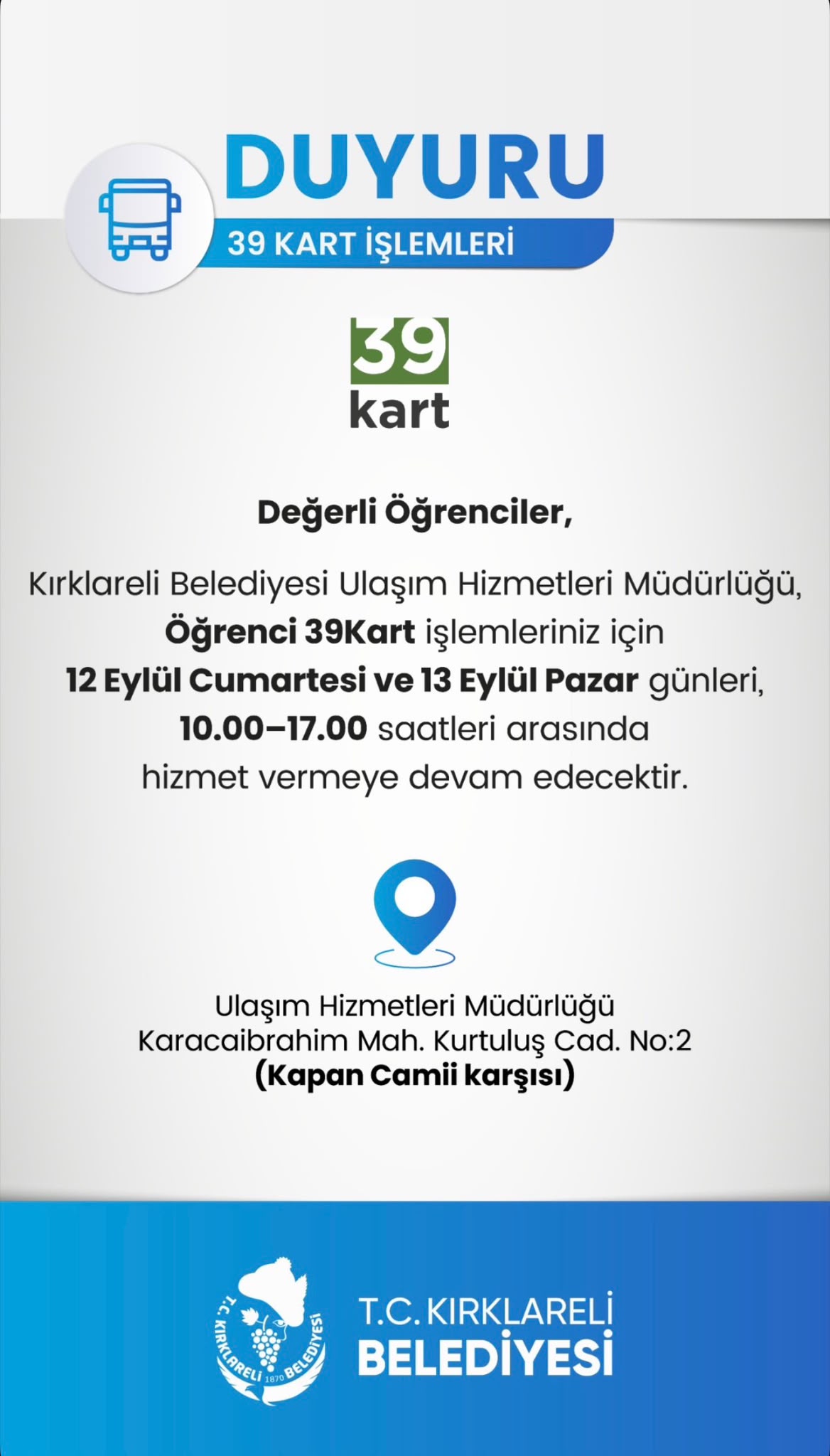 Ulaşım Hizmetleri Müdürlüğümüz Öğrenci 39Kart İşlemleriniz İçin 12 Eylül Cumartesi ve 13 Eylül Pazar Günleri 10:00-17:00 Saatleri Arasında Hizmet Vermeye Devam Edecektir