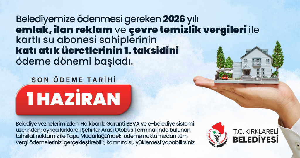 2026 Yılı emlak, ilan reklam ve çevre temizlik vergileri kartlı su abonesi sahiplerinin katı atık ücretlerinin 1. taksidini ödeme dönemi başladı.
